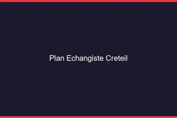 Plan échangiste Créteil