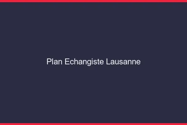 Plan échangiste Lausanne