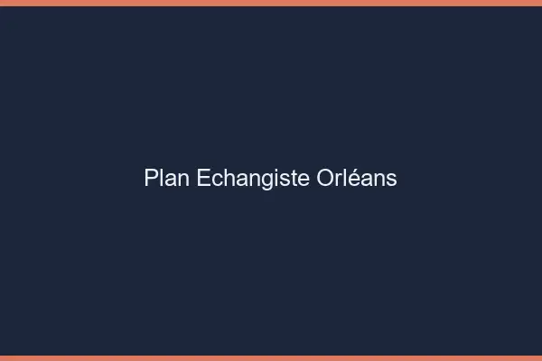 Plan échangiste Orléans