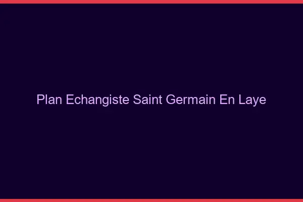 Plan échangiste Saint-Germain-en-Laye