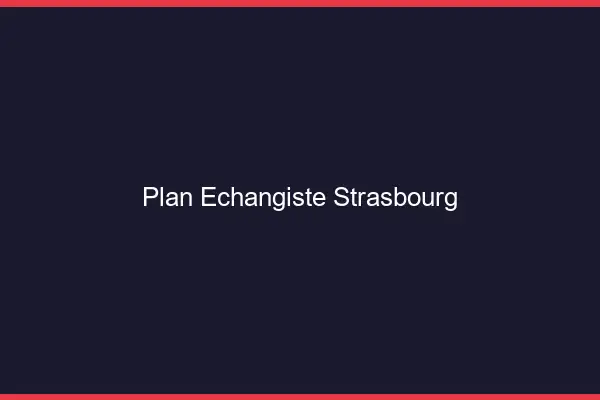 Plan échangiste Strasbourg