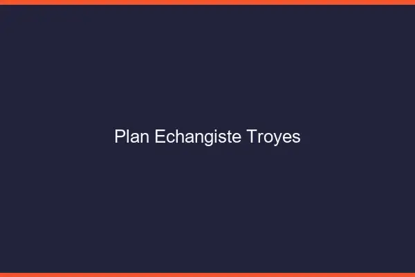 Plan échangiste Troyes