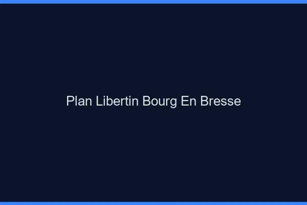 Plan libertin Bourg-en-Bresse