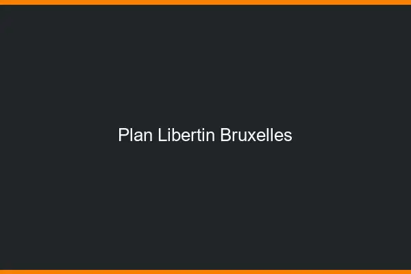 Plan libertin Bruxelles