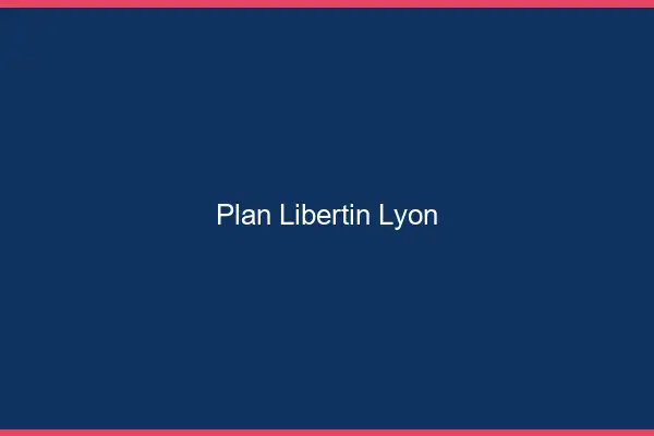 Plan libertin Lyon