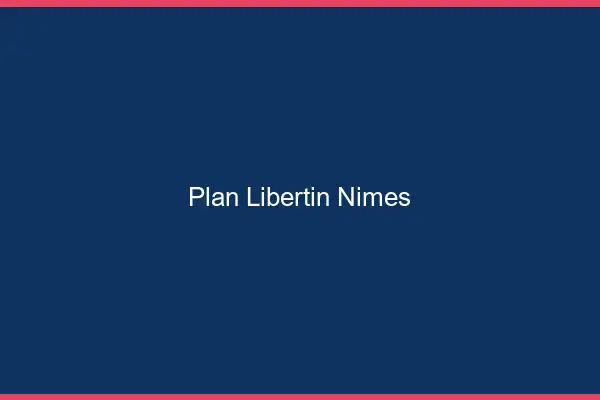Plan libertin Nîmes