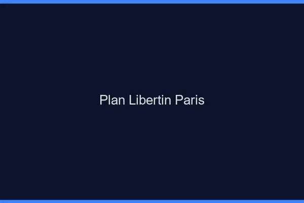 Plan libertin Paris