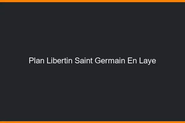 Plan libertin Saint-Germain-en-Laye