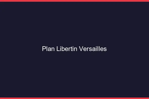 Plan libertin Versailles