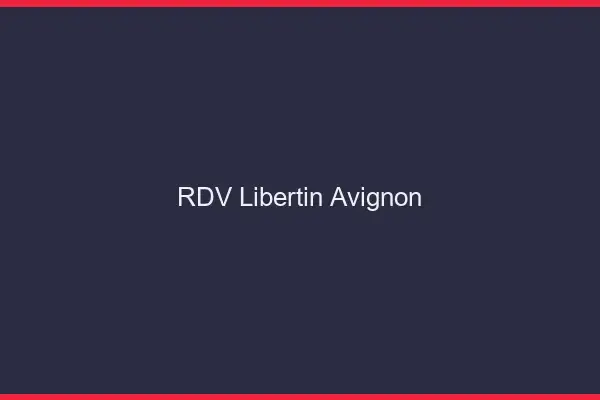 RDV libertin Avignon