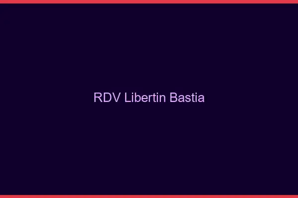 RDV libertin Bastia