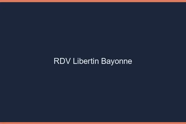 RDV libertin Bayonne