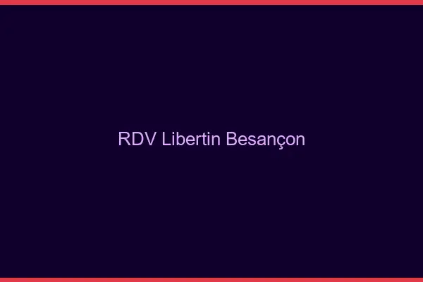 RDV libertin Besançon