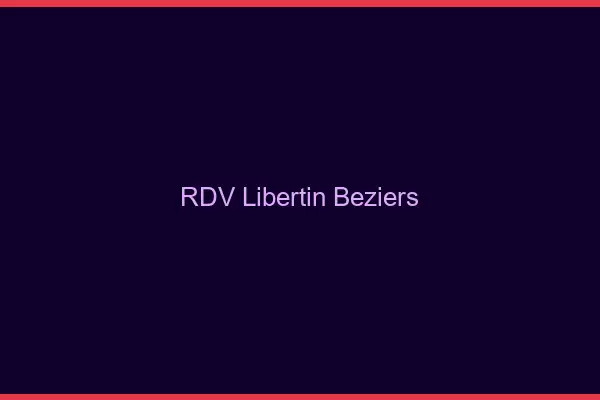 RDV libertin Béziers