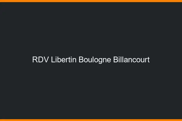 RDV libertin Boulogne-Billancourt