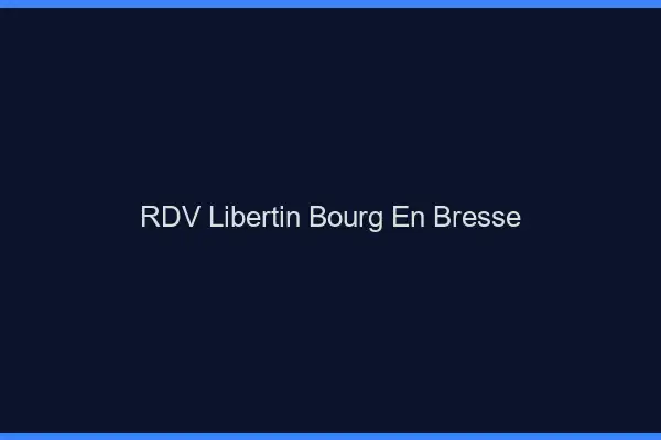 RDV libertin Bourg-en-Bresse