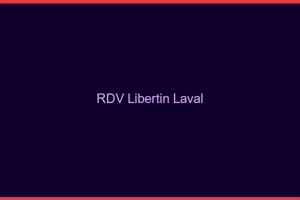 RDV libertin Laval