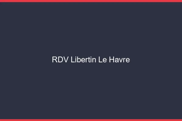RDV libertin le havre