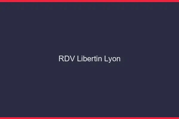 RDV libertin Lyon
