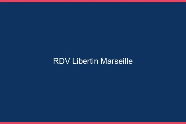 RDV libertin Marseille