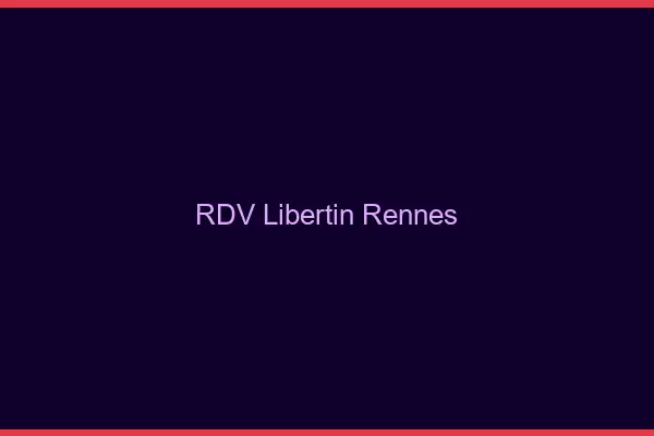 RDV libertin Rennes