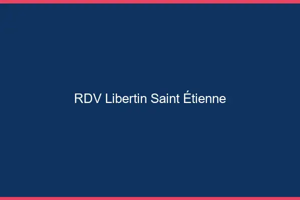 RDV libertin Saint-Étienne