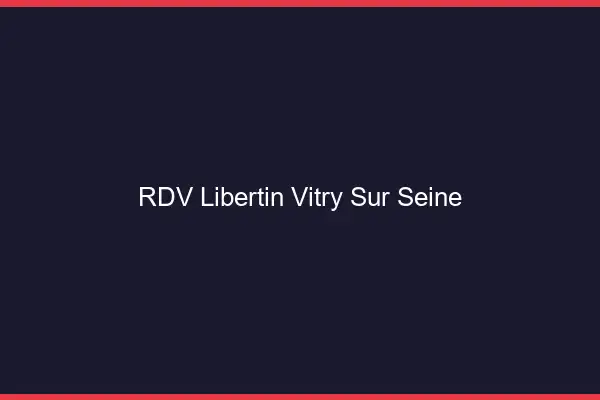 RDV libertin Vitry-sur-Seine