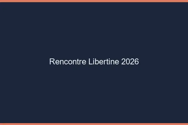 Rencontre libertine 2026