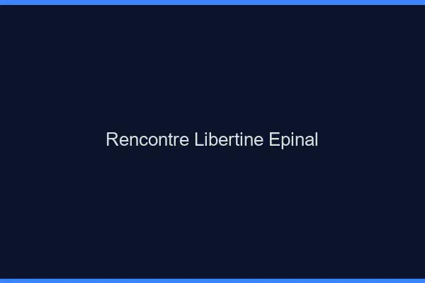 Rencontre libertine Épinal