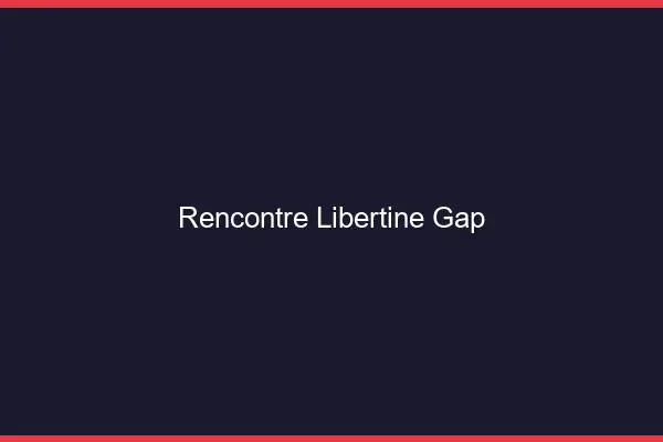 Rencontre libertine Gap