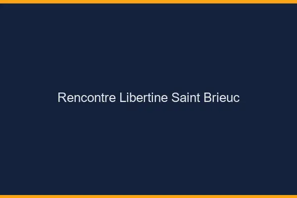Rencontre libertine Saint-Brieuc