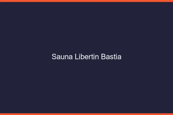 Sauna libertin Bastia