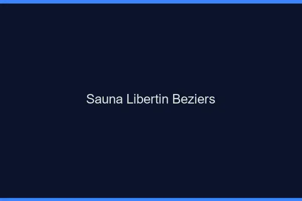 Sauna libertin Béziers