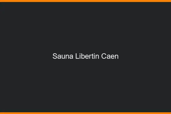 Sauna libertin Caen