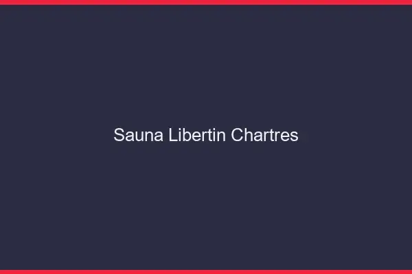 Sauna libertin Chartres