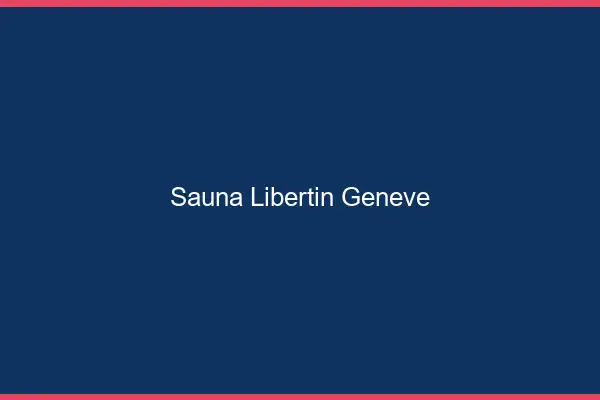 Sauna libertin Genève