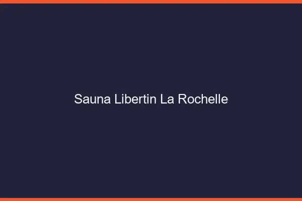Sauna libertin la rochelle