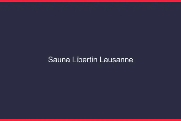Sauna libertin Lausanne