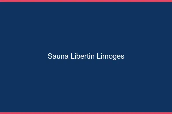 Sauna libertin Limoges