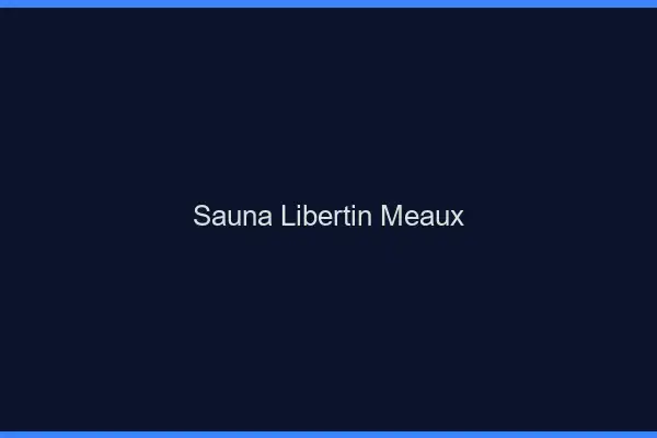 Sauna libertin Meaux