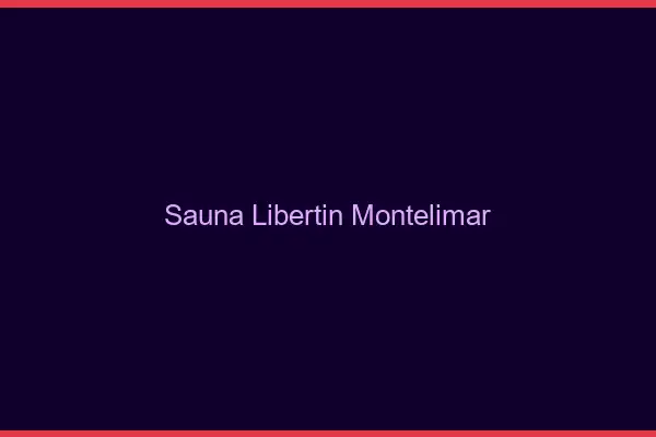 Sauna libertin Montélimar