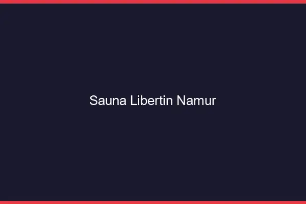 Sauna libertin Namur