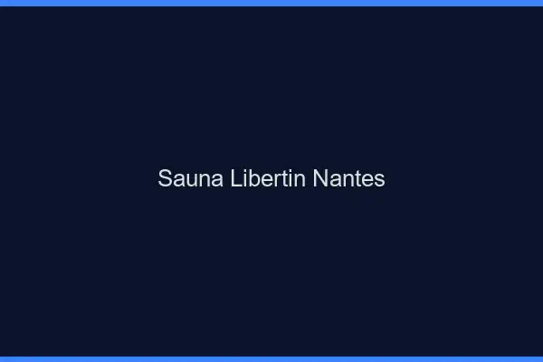 Sauna libertin Nantes