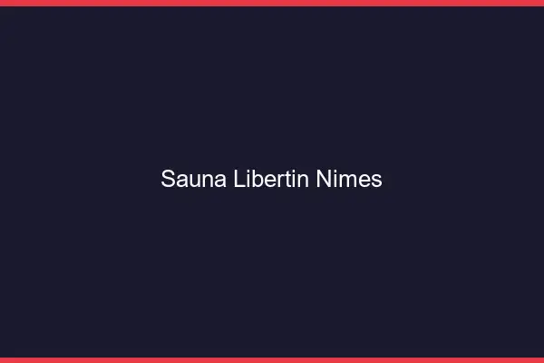 Sauna libertin Nîmes