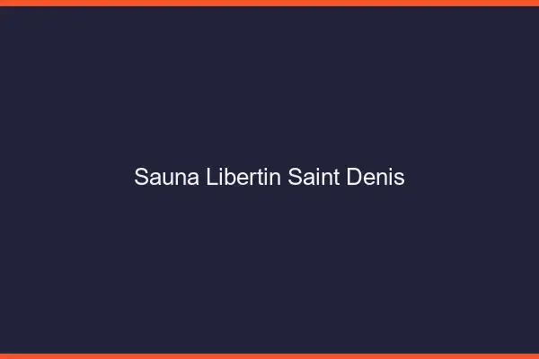 Sauna libertin Saint-Denis