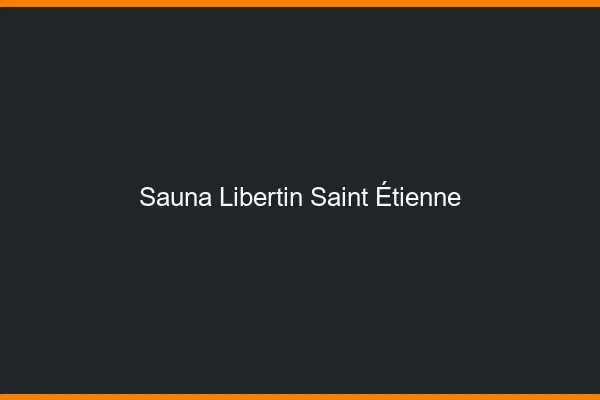 Sauna libertin Saint-Étienne