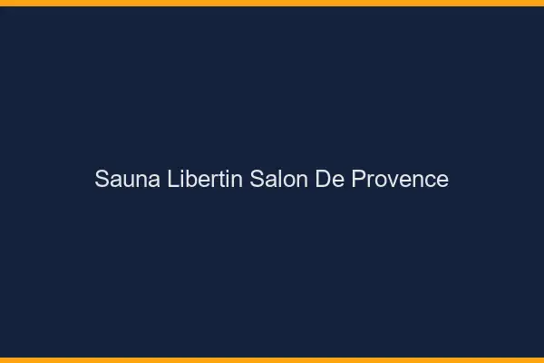 Sauna libertin Salon-de-Provence