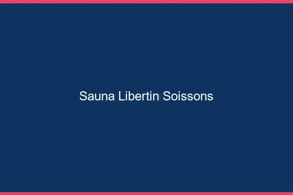 Sauna libertin Soissons