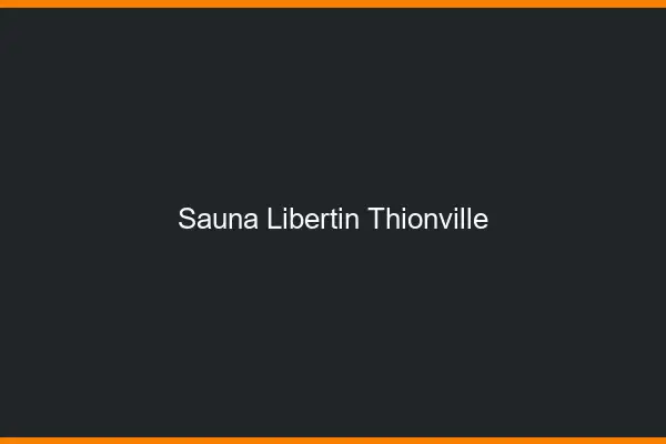 Sauna libertin Thionville