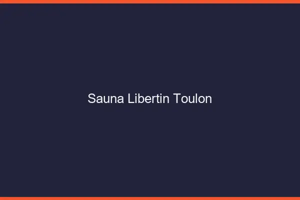 Sauna libertin Toulon
